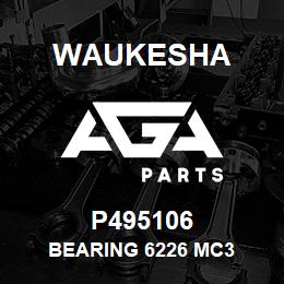 P495106 Waukesha BEARING 6226 MC3 | AGA Parts