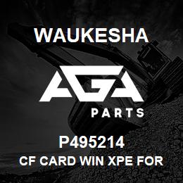 P495214 Waukesha CF CARD WIN XPE FOR MAGELIS | AGA Parts
