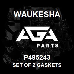 P495243 Waukesha SET OF 2 GASKETS | AGA Parts