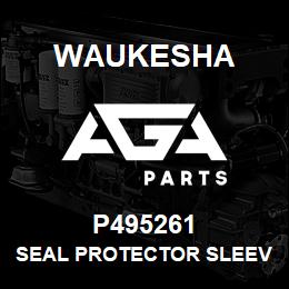 P495261 Waukesha SEAL PROTECTOR SLEEVE | AGA Parts