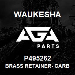 P495262 Waukesha BRASS RETAINER- CARBON SEAL DR | AGA Parts