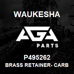 P495262 Waukesha BRASS RETAINER- CARBON SEAL DR | AGA Parts