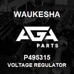 P495315 Waukesha VOLTAGE REGULATOR | AGA Parts