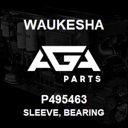 P495463 Waukesha SLEEVE, BEARING | AGA Parts