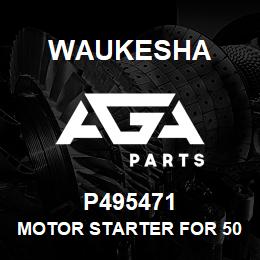 P495471 Waukesha MOTOR STARTER FOR 50HP | AGA Parts