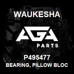 P495477 Waukesha BEARING, PILLOW BLOCK IDLER SHAFT | AGA Parts
