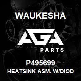 P495699 Waukesha HEATSINK ASM. W/DIODES | AGA Parts