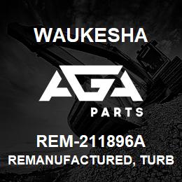 REM-211896A Waukesha REMANUFACTURED, TURBOCHARGER | AGA Parts