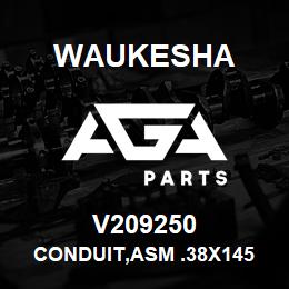 V209250 Waukesha CONDUIT,ASM .38X145 | AGA Parts