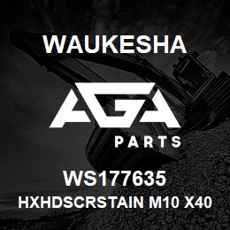 WS177635 Waukesha HXHDSCRSTAIN M10 X40 | AGA Parts