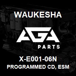 X-E001-06N Waukesha PROGRAMMED CD, ESM | AGA Parts