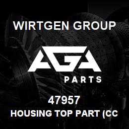 47957 Wirtgen Group HOUSING TOP PART (CCC) | AGA Parts