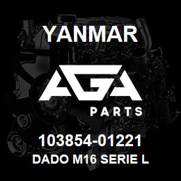 103854-01221 Yanmar DADO M16 SERIE L | AGA Parts
