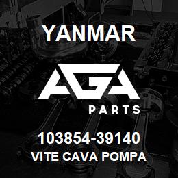 103854-39140 Yanmar VITE CAVA POMPA | AGA Parts
