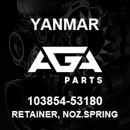 103854-53180 Yanmar RETAINER, NOZ.SPRING | AGA Parts