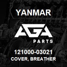 121000-03021 Yanmar COVER, BREATHER | AGA Parts
