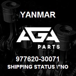 977620-30071 Yanmar Shipping status "NO" | AGA Parts