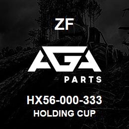 HX56-000-333 ZF HOLDING CUP | AGA Parts